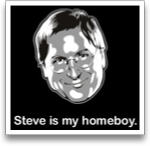 Steve is my homeboy