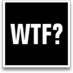 WTF?